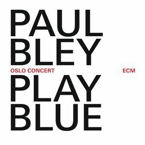 Paul Bley - Play Blue: Oslo Concert  CD